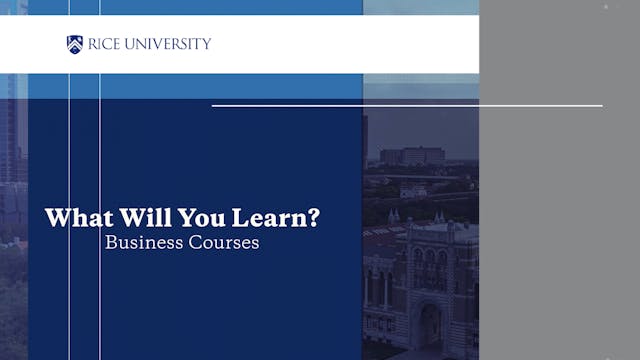 Video preview for Rice University | Business Courses | What You Will Learn